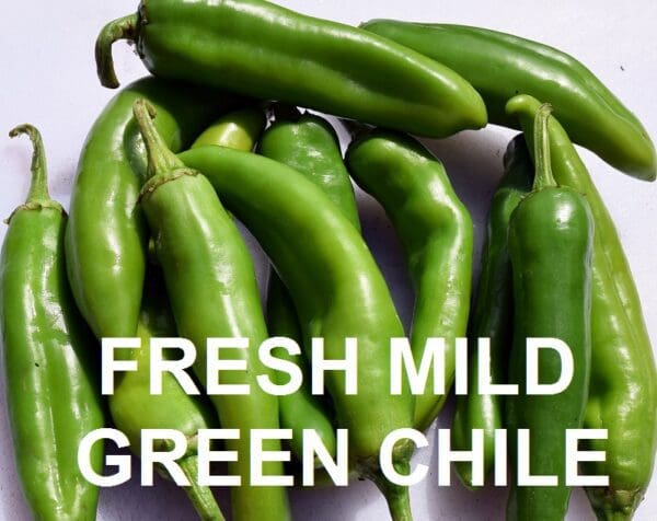 A pile of fresh mild green chilies with the words "MILD-MEDIUM 6-4 GREEN CHILE - FRESH" overlaid in white text.