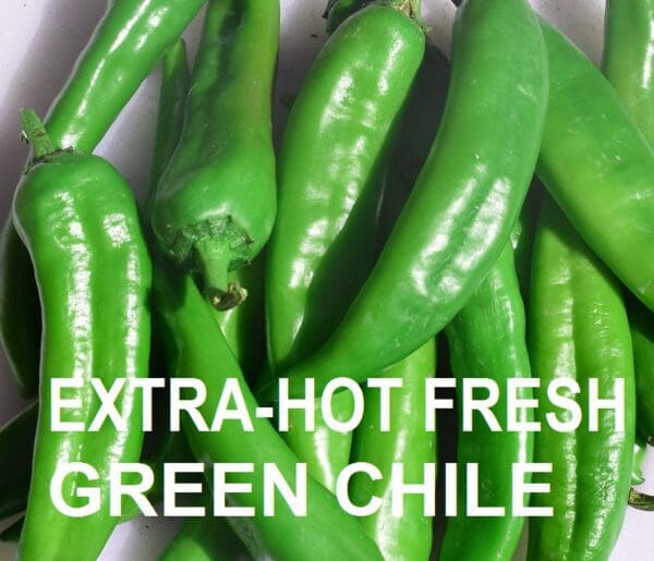 Close-up image of several fresh green chile peppers with overlaid text that reads "EXTRA-HOT BARKER'S GREEN CHILE - FRESH.